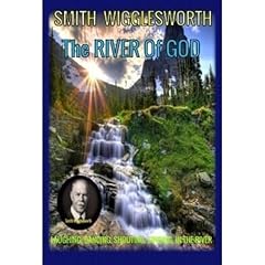 Smith Wigglesworth Stepping into the RIVER Of GOD Audiolibro Por Michael Yeager arte de portada