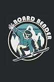  Board Bender - Carnet pour les conducteurs de snowboard: DIN A5 (6x9) Notebook pour snowboarders et snöber avec 120 pages doublées et jour de semaine pour la fonction du journal