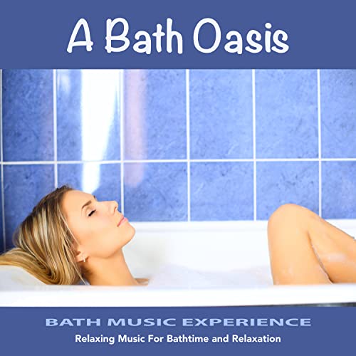Amazon Music Bath Music ExperienceのA Bath Oasis Relaxing Music For Bathtime and Relaxation