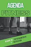agenda fitness: diario de entrenamiento y nutricion / agenda de gimnasio atemporal / entrenamiento de pesas y cardio / libro de registro de ejercicios para hombres y mujeres
