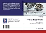 Mathematical Modeling & Theoretical Concepts of Gear Design: A Book for Design Concepts of Spur Gear