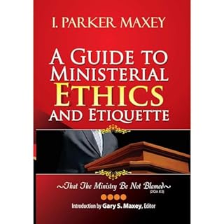 A Guide to Ministerial Ethics and Etiquette Audiolibro Por I. Parker Maxey arte de portada