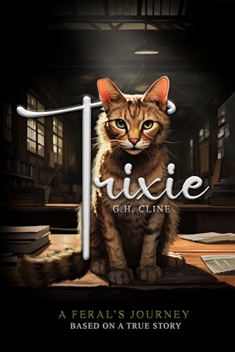 Trixie: A FERAL’S JOURNEY BASED ON A TRUE STORY (English Edition)