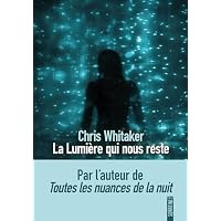 La lumi&egrave;re qui nous reste, le nouveau roman bouleversant de Chris Whitaker