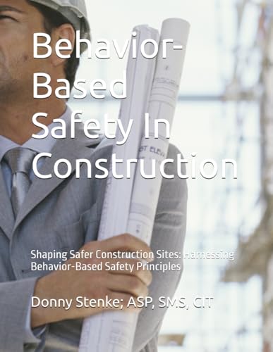 Behavior- Based Safety In Construction: Shaping Safer Construction Sites: Harnessing Behavior-Based Safety Principles
