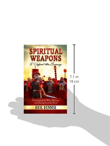Spiritual Weapons to Defeat the Enemy: Overcoming the Wiles, Devices, and Deception of the Devil