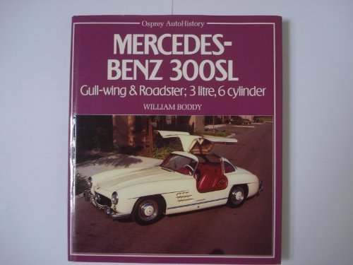 Mercedes Benz 300 S.L.: Gull-Wing and Roadster; 3 Litre, 6 Cylinder Mercedes Benz 300 S.L.: Gull-Wing and Roadster; 3 Litre, 6 Cylinder