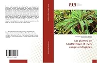 Les Plantes de Centrafrique Et Leurs Usages Endogènes 3841745989 Book Cover