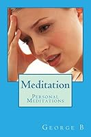Meditation: Personal Meditations 1511668806 Book Cover