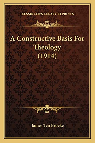 A Constructive Basis For Theology (1914)