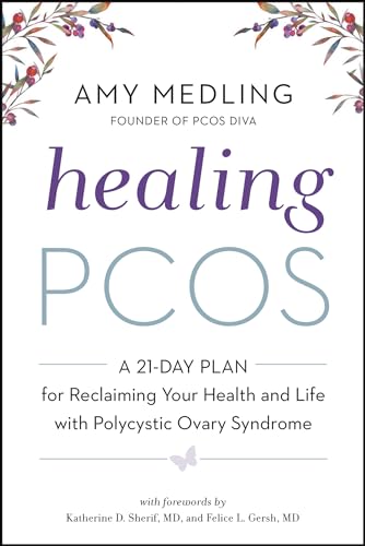 Healing PCOS: A 21-Day Plan for Reclaiming Your Health and Life with Polycystic Ovary Syndrome