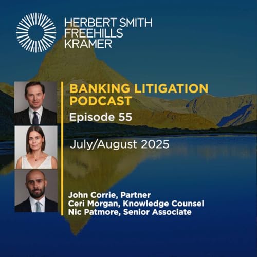 Banking Litigation Podcast EP55: Monthly Update – July/August 2025
