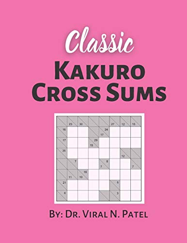Classic Kakuro Cross Sums: Kakuro Puzzle Book For Adults : Popular Kakuro for Experts image 3