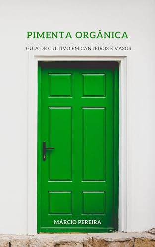 Pimenta Orgânica: Guia de Cultivo em Canteiros e Vasos