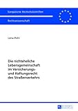  Die nichteheliche Lebensgemeinschaft im Versicherungs- und Haftungsrecht des Straßenverkehrs (Europäische Hochschulschriften Recht / Reihe 2: ... / Series 2: Law / Série 2: Droit, Band 5409)