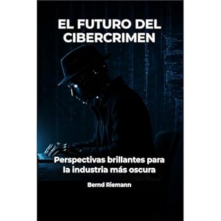 El futuro del cibercrimen Audiobook By Bernd Riemann cover art