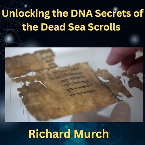 Unlocking the DNA Secrets of the Dead Sea Scrolls Audiolibro Por Richard Murch arte de portada