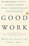 Good Work: When Excellence and Ethics Meet