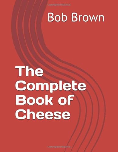 The Complete Book of Cheese 1790687926 Book Cover
