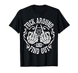 Fuck Around And Find Out T-Shirt