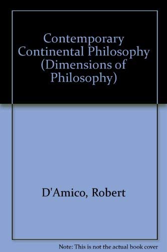 Contemporary Continental Philosophy (Dimensions of Philosophy Series)      1st Edition