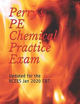Perrys PE Chemical Practice Exam Updated for NCEES Jan 2020 CBT