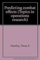 Predicting combat effects (Topics in operations research) 1877640166 Book Cover