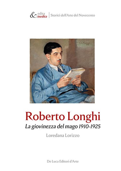 Roberto Longhi. La giovinezza del mago 1910-1925