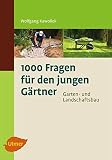 1000 Fragen für den jungen Gärtner. Garten- und Landschaftsbau