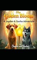 The Golden Bloom: A Jayden & Sasha Adventure (Jayden and Sasha Adventures) B0F5QS52YD Book Cover