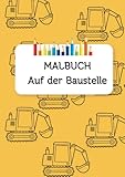 lordomat leidolf wetzlar  Malbuch auf der Baustelle: Malbilder für Kinder, Bagger, Bauarbeiter, Werkzeug, Baustellenszenen, Rund um das Thema Baustelle