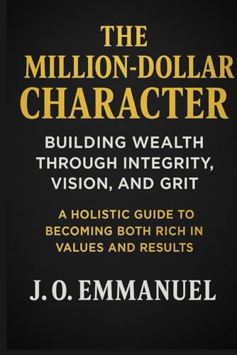 The Million-Dollar Character: Building Wealth T... B0G1YKFH76 Book Cover