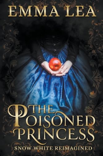 The Poisoned Princess: Snow White Reimagined