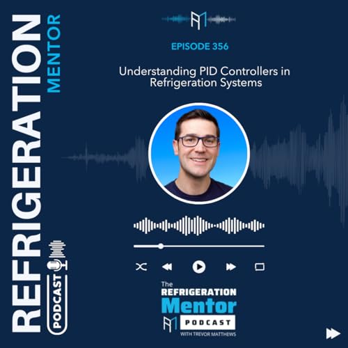 Episode 356. Understanding PID Controllers in Refrigeration Systems cover art