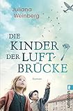 luftbrückendenkmal  Die Kinder der Luftbrücke: Roman  Die unmögliche Liebe zwischen einer jungen Mutter und einem amerikanischen Piloten