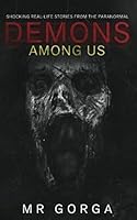 Demons Among Us: Shocking Real-Life Stories from the Paranormal 1733935312 Book Cover