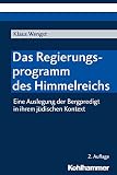 Das Regierungsprogramm des Himmelreichs: Eine Auslegung der Bergpredigt in ihrem jüdischen Kontext
