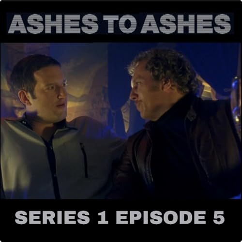 #23: Ashes to Ashes | Series 1 | Episode 5
