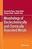 Morphology of Electrochemically and Chemically Deposited Metals