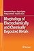 Morphology of Electrochemically and Chemically Deposited Metals