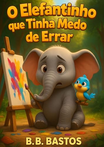 O Elefantinho que Tinha Medo de Errar (Educando sua criança Livro 7)