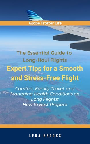 The Essential Guide to Long-Haul Flights; Expert Tips for a