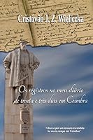 Os registros no meu diário de trinta e três dias em Coimbra 179529521X Book Cover