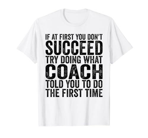 Si au début Vous ne réussissez Pas, essayez de Faire ce Que Votre entraîneur T-Shirt Graphique avec Valeur