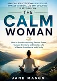 calmare tosse secca  The Calm Woman: Practical Strategies to Reduce Stress, Manage Emotions, and Stay Grounded in Any Situation (The Reliable Woman Series Book 4) (English Edition)
