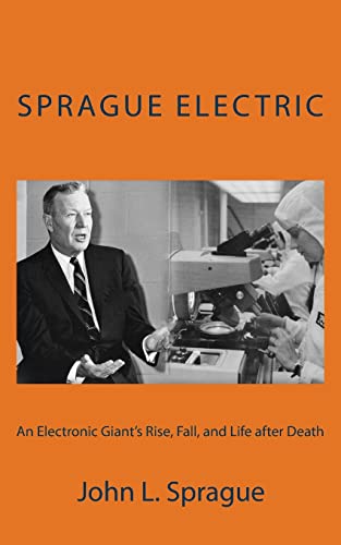 Sprague Electric: An Electronics Giant's Rise, ... 150338781X Book Cover