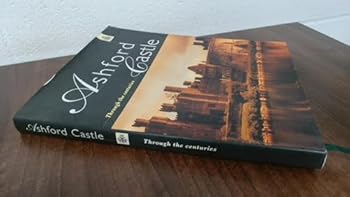 Hardcover Ashford Castle: Through the Centuries Book