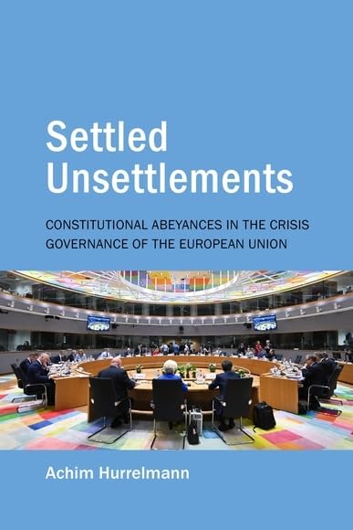 Settled Unsettlements: Constitutional Abeyances in the Crisis Governance of the European Union