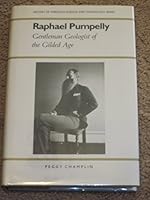 Raphael Pumpelly: Gentleman Geologist of the Gilded Age 0817306919 Book Cover