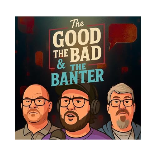 Couverture de The Good, The Bad and The Banter